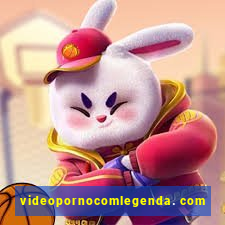 videopornocomlegenda. com